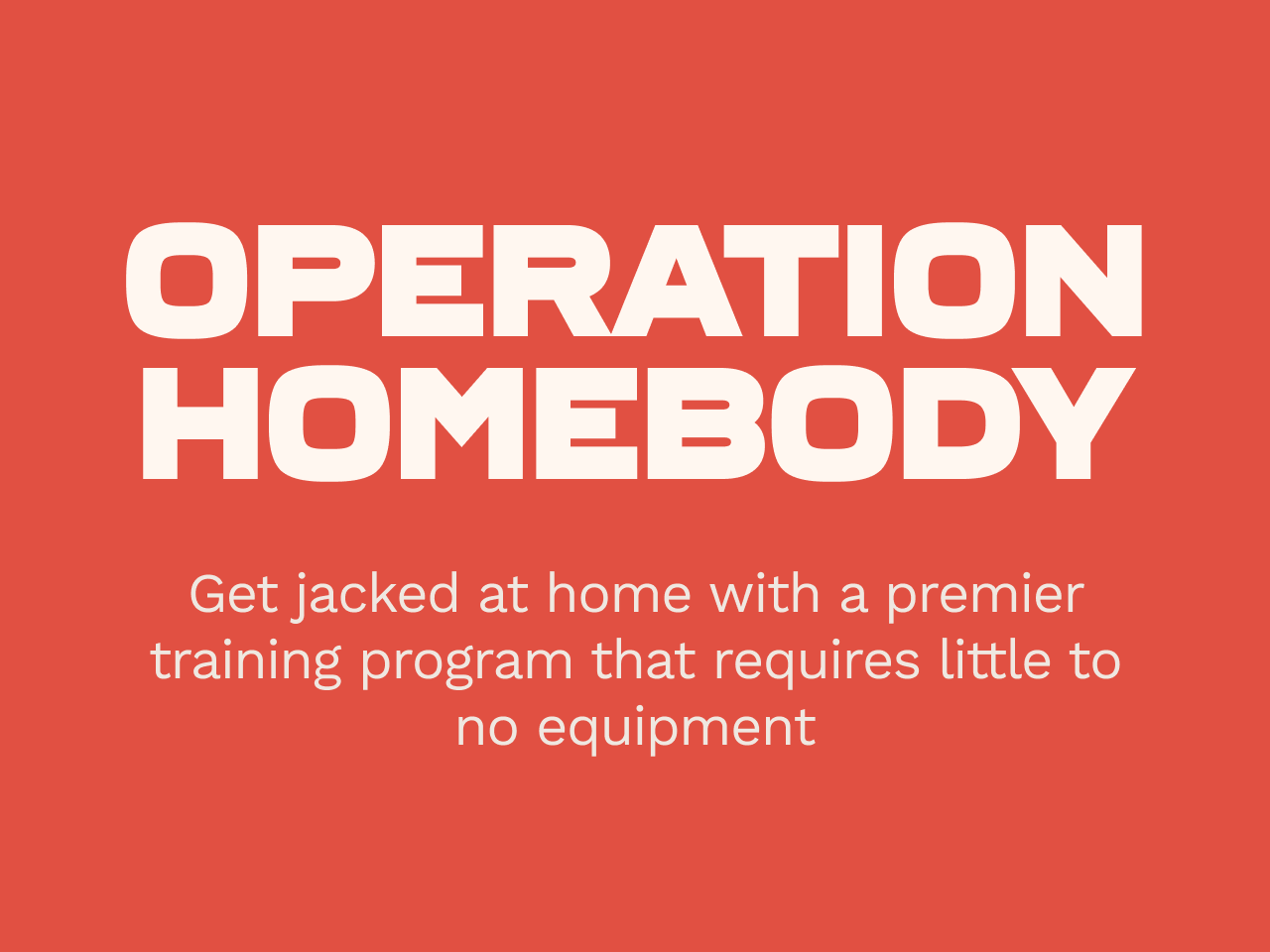 Operation Homebody